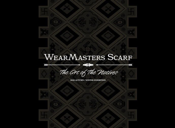 【WEARMASTERS SCARF】2021A/W -The Art Of The Natives-