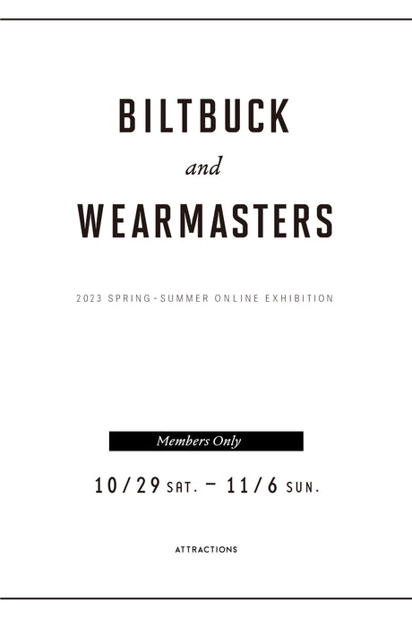【BILTBUCK and WEARMASTERS 2023 S/S EXHIBITION】<br> -展示会のお知らせ-